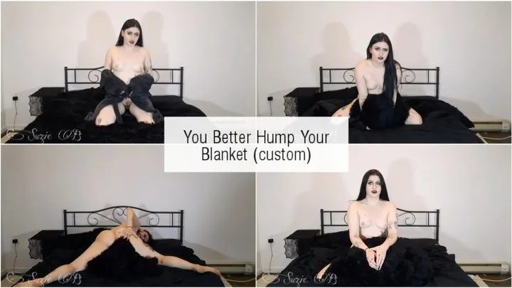 You Better Hump Your Blanket custom