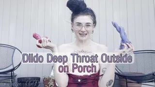 Dildo Deep Throat Outside on Porch