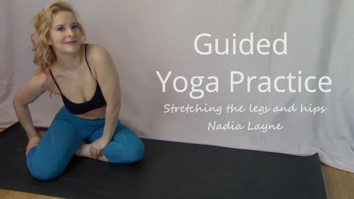 Guided Yoga Practice Stretching Hips and Legs