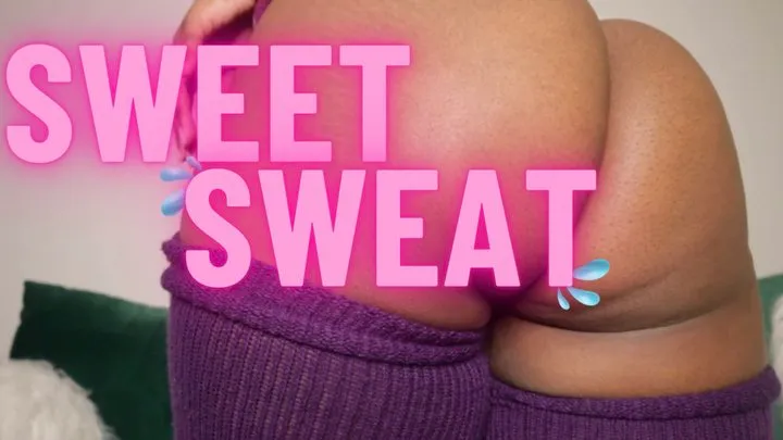 Sweet Sweat