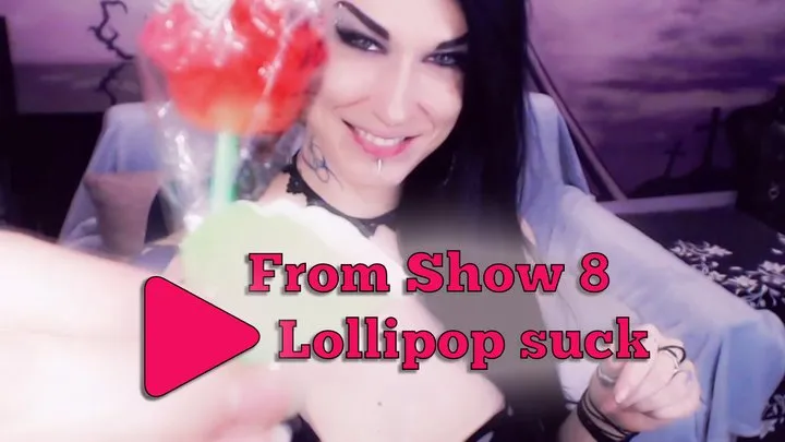 From Show 8 Lollipop suck