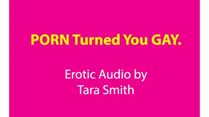 Porn Turned You Gay Erotic Audio by Tara Smith