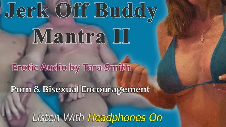 Jerk Off Buddy Mantra II Biseuxal & Porn Gooning Encouragement Mesmerizing Erotic Audio by Tara Smith