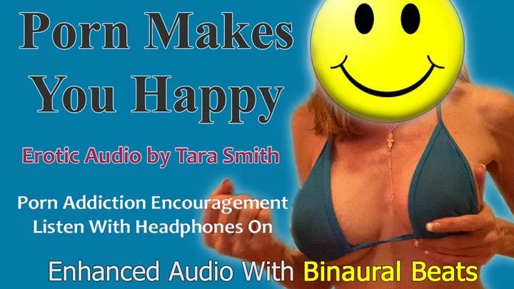 Porn Makes You Happy Goon Addiction Encouragement Erotic Audio Binaural Beats by Tara Smith