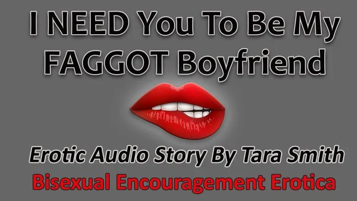 I Need You To Be My Faggot Boyfriend Erotic Audio by Tara Smith Bisexual Encouragement