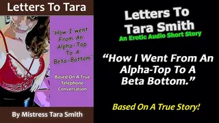 How I Went From An Alpha Male To A Beta Bottom Erotic Audio Story by Tara Smith Based On A True Story