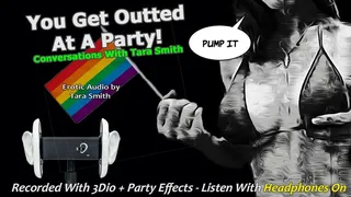 You Get Outted At A Party by Tara Smith Erotic Audio Realistic Surround Sound and Effects