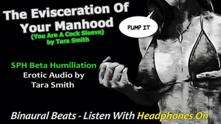 The Evisceration Of Your Manhood You Are A Cock Sleeve Beta SPH Erotic Audio by Tara Smith