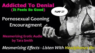 Addicted To Denial Pornosexual Goon Masturbation Humiliation & Encouragement Audio by Tara Smith