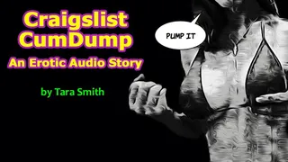 Craigslist Cumdump An Erotic Audio Story by Tara Smith