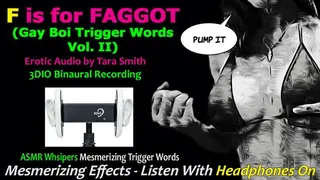 F Is For FAGGOT Gay Boy Trigger Words Vol II ASMR Mesmerizing Erotic Audio by Tara Smith