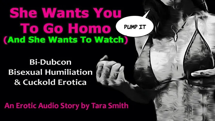 She Wants You To Go Homo & She Wants To Watch Erotic Audio Story by Tara Smith Bisexual Encouragement Humiliation