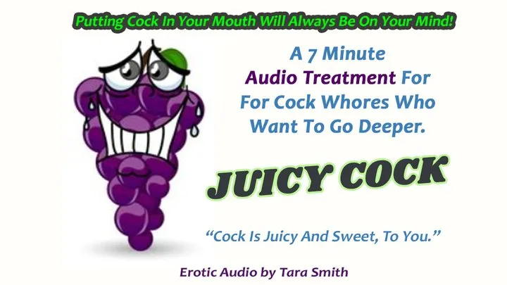 Juicy Cock A Mesmerizing Erotic Audio Treatment For Cock Whores Who Want To Go Deeper by Tara Smith