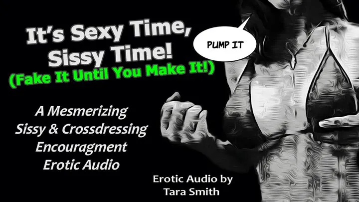 It's Sexy Time Sissy Time! Bisexual & Crossdressing Encouragement Audio by Tara Smith