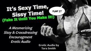It's Sexy Time Sissy Time! Bisexual & Crossdressing Encouragement Audio by Tara Smith