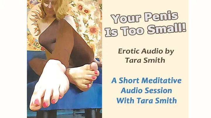 Your Penis Is Too Small A Short Mediative Erotic Audio by Tara Smith Acceptance Is Key