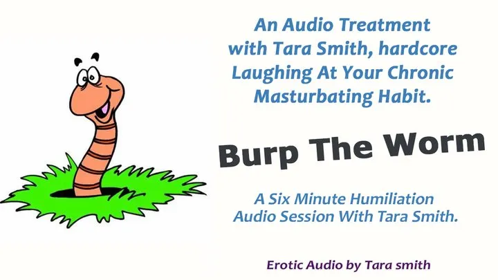 Burp The Worm Masturbation Humiliation CFNM Erotic Audio by Tara Smith