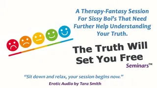 The Truth Will Set You Free Fantasy-Therapy Session with Tara Smith SPH Sissy Encouragement