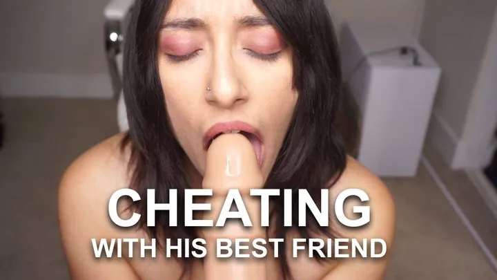 Cheating With His Best Friend