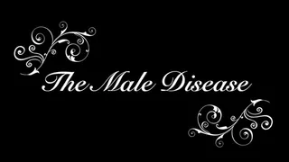 The Male Disease