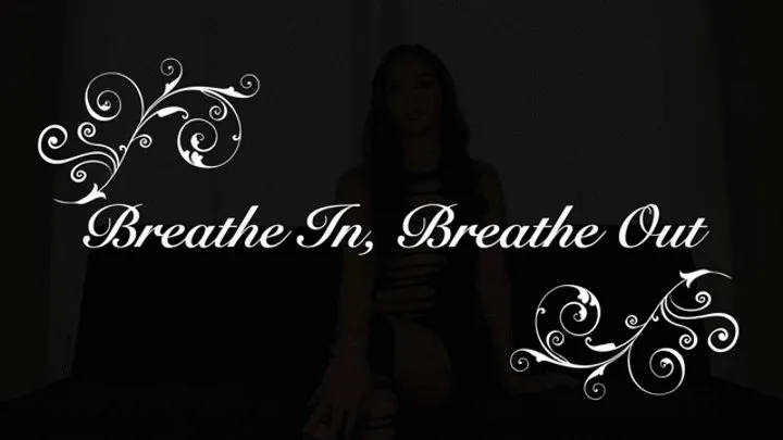 Breathe In, Breathe Out