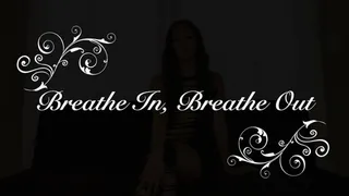 Breathe In, Breathe Out