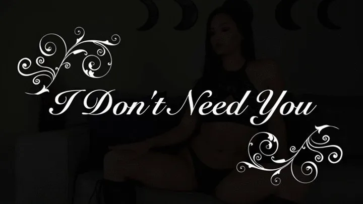 I Don't Need You - Arrogant Princess Worship