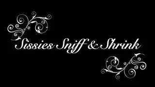 Sissies Sniff & Shrink (SPH)