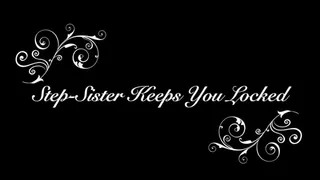 Step-Sister Keeps You Locked