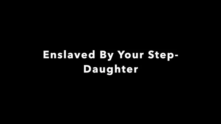 Enslaved By Your Step-Daughter