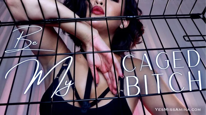 Be My Caged Bitch