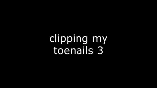 Clipping My Toenails 3