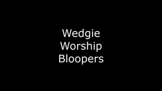 Wedgie Worship: Bloopers Reel