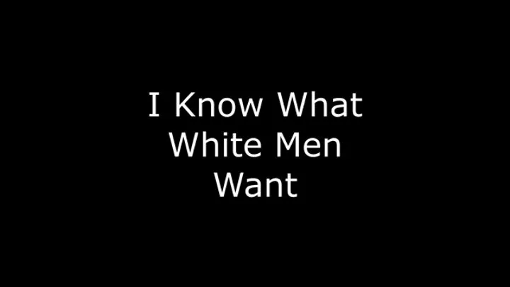 What every white man really wants