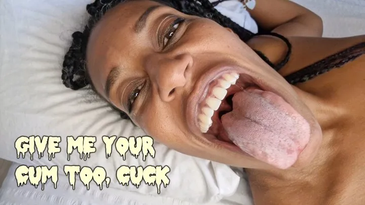 Give me your cum too cuck