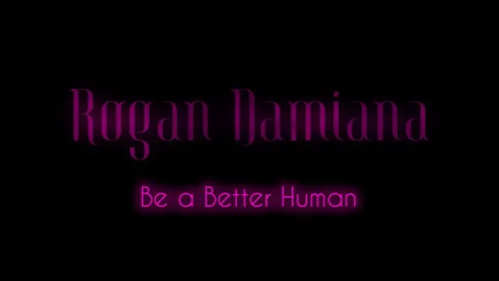 Be a Better Human