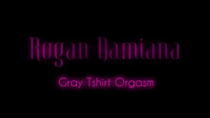 Gray Tshirt Orgasm