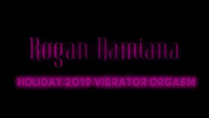 Holiday 2019 Vibrator Orgasm