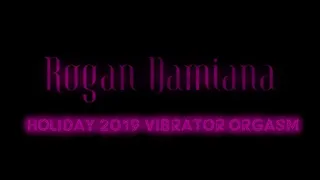 Holiday 2019 Vibrator Orgasm