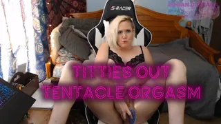 Titties Out Tentacle Orgasm