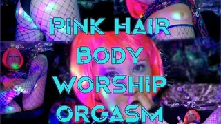 Pink Hair BODY Worship ORGASM
