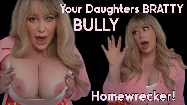 HOMEWRECKED - By your daughters BULLY