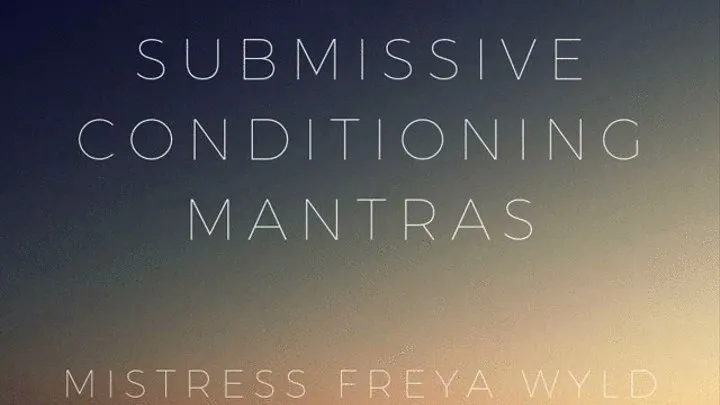 Submissive Conditioning Mantras