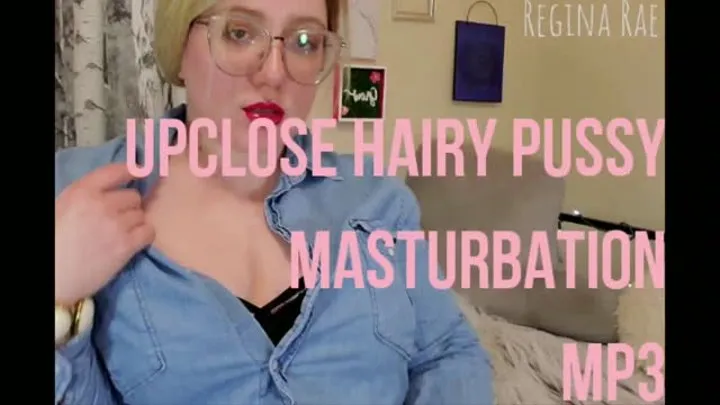 Upclose Hairy Pussy Masturbation | Audio Only!