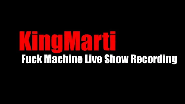 Fuck Machine Live Show Recording