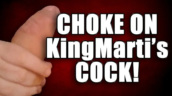 Choke On KingMarti's Cock