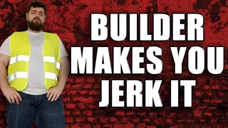 KingMarti: Builder Makes You Jerk It