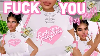 Fuck YOU, Pay ME!!!!!!