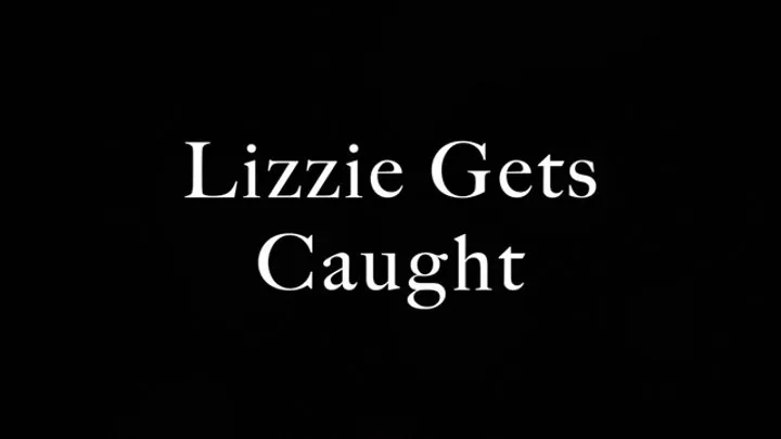 Lizzie Gets Caught