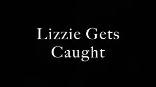 Lizzie Gets Caught